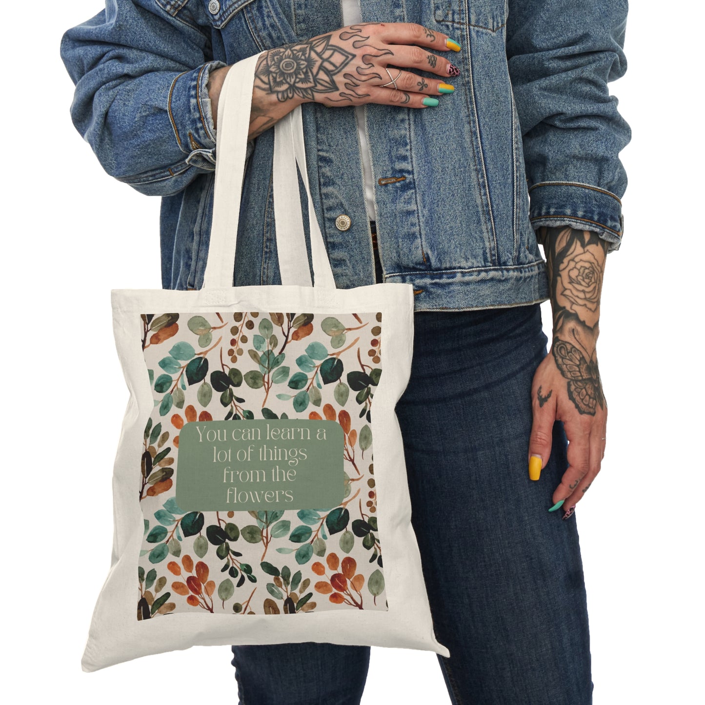 "You Can Learn A Lot of Things from the Flowers" Tote