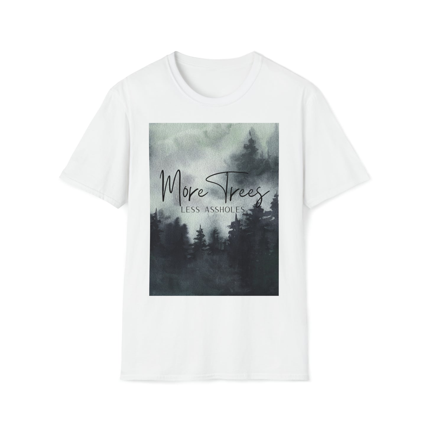 More Trees, Less Assholes Unisex Softstyle T-Shirt